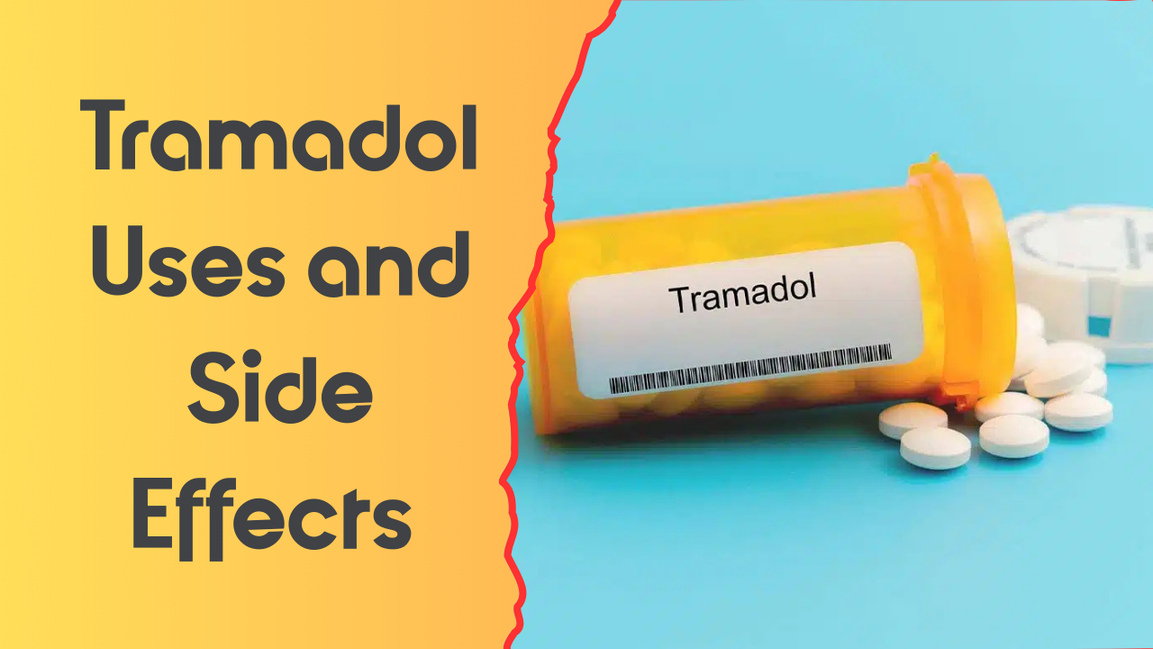 Tramadol Uses, Dosage, Side Effects & Safety Guide!